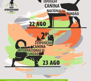 16.ª Exposição Canina Nacional do Fundão e a 2.ª Exposição Canina Internacional do Fundão.