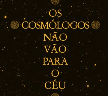 Apresentação do livro “Os Cosmólogos não vão para o Céu”